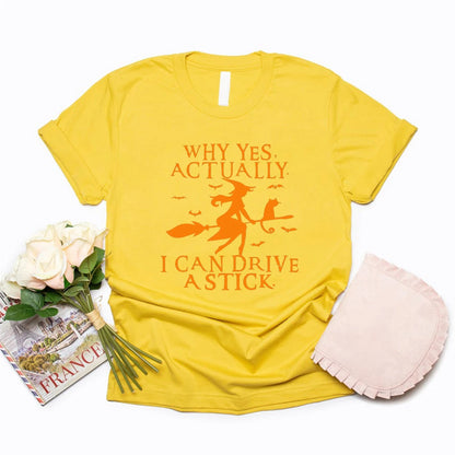 Yes I Can Drive A Stick T-Shirt Halloween Women Shirts